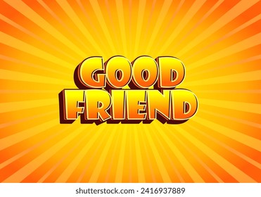 Good friend. Text effect design in 3D look with gradient purple yellow color