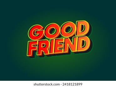 Good friend. Text effect design in 3D look with gradient purple yellow color