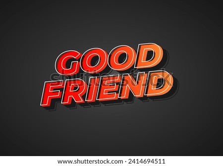 Good friend. Text effect design in 3D look with gradient purple yellow color