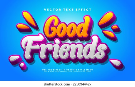 Good friends 3D text effect. Editable text style effect with cartoon style theme. Suitable for special relationship needs.