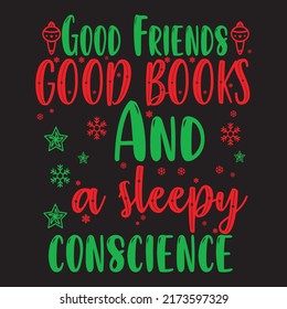 Good friends good books and a sleepy  conscience, typography graphic design, t-shirts for prints, vector illustration