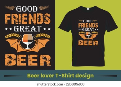 good friends great beer Drinking Alcohol Saying Vintage Beer T-shirt Design