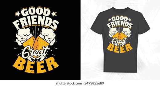 Good Friends Great Beer Funny Beer Lover Vintage Beer T-shirt Design