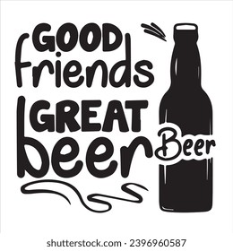 good friends great beer logo inspirational positive quotes, motivational, typography, lettering design svg