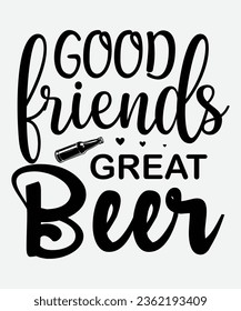 Good friends great beer svg design, Good friends great beer t-shirt, Good friends great beer, svg, png, beer, t-shirt