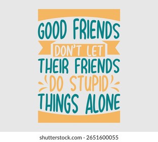 Bons Amigos Não Deixam Seus Amigos Fazerem Coisas Estúpidas Sozinhos, Design Feliz primavera Eps, primavera Eps Cut File, Camisa Hoppy, Coelhinho e primavera Eps, Ovo para Crianças, Corte Arquivo Cricut