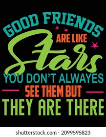 Good friends are like stars typography t-shirt design 