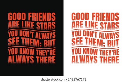 Good friends are like stars vector typography print ready t shirt design, friendship day tshirt