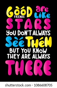 Good Friends Are Like Stars, You Can not Always See Them, But You Know They Are Always There. Handwritten Inspirational Motivational Quote