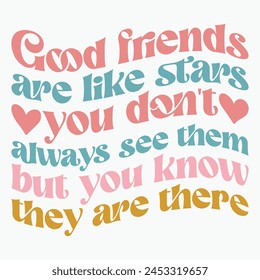 Good friends are like stars you dont always see them but you know they are there retro t shirt design