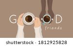 Good friends meeting, drinking  beverage together. Two tender diverse colors skin girls, female hands holding cups of coffee or tea on table background banner. Flat ad design, vector illustration