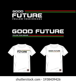 GOOD FUTURE, stylish typography slogan.Vector print tee shirt, typography, poster.ETC