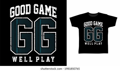 Good game GG typography vector illustration t-shirt design concept.