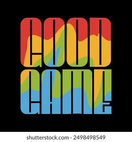 Good game typography slogan for t shirt printing, tee graphic design.