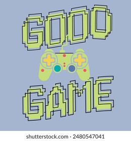 good game,t-shirt design fashion controller video game vector illustration