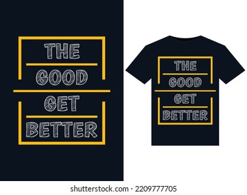 The good get Better life illustrations for print-ready T-Shirts design