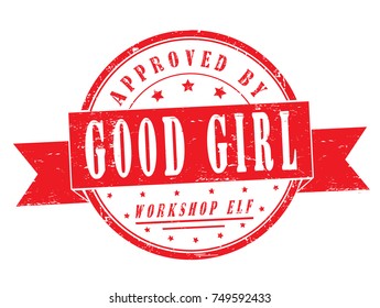 "Good girl, approved by workshop elf" grunge rubber stamp on white background, vector illustration