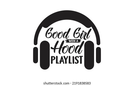  Good girl with a hood playlist   -   Lettering design for greeting banners, Mouse Pads, Prints, Cards and Posters, Mugs, Notebooks, Floor Pillows and T-shirt prints design.
