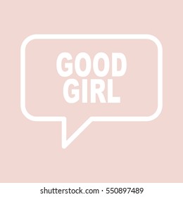 GOOD GIRL speech bubbles.
