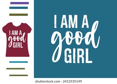 I am good girl t shirt design 