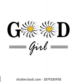 good girl for t-shirt slogan,daisy flowers