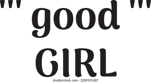 Good girl vector quote isolated on white background. Poster, card, vector design banner. Funny phrase set.