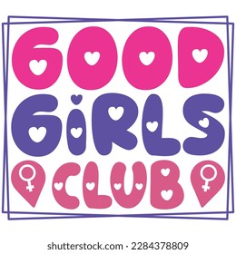 Good Girls Club - Boho Retro Style Happy Women's Day T-shirt And SVG Design. Mom Mother SVG Quotes T-shirt And SVG Design, Vector EPS Editable File, Can You Download This File.