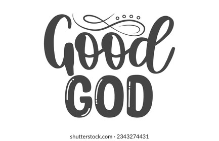 Good god -   Lettering design for greeting banners, Mouse Pads, Prints, Cards and Posters, Mugs, Notebooks, Floor Pillows and T-shirt prints design.

