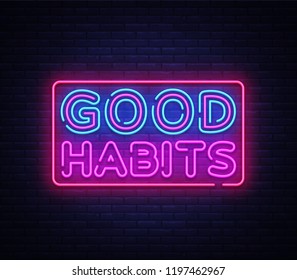 Good habits neon sign vector. Good habits Design template neon sign, light banner, neon signboard, nightly bright advertising, light inscription. Vector illustration