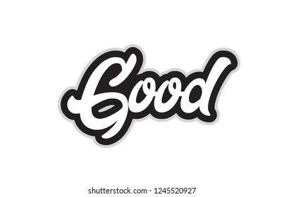 good hand written word text for typography design in black and white color. Can be used for a logo, branding or card