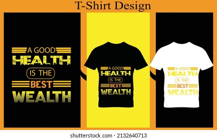 a good health is the best wealth typography t-shirt design