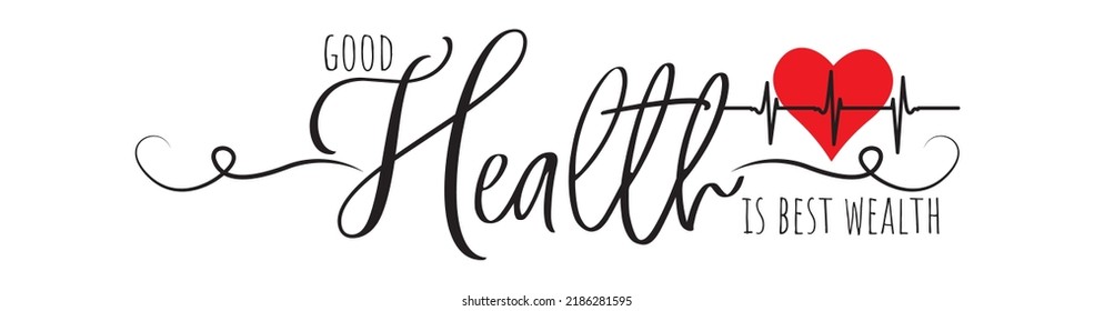 Good health is best wealth, vector. Motivational inspirational life quotes. Positive thinking, affirmation. Wording design isolated on white background, lettering. Wall decals, wall art, artwork