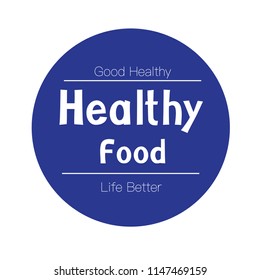 Good healthy healthy food make life better, vector logo