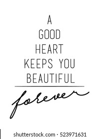 A Good Heart Keeps You Beautiful Quote Print In Vector.Lettering Quotes Motivation For Life And Happiness.