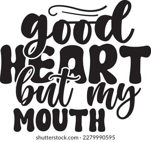 Good heart but my mouth svg , Sarcastic design, Sarcastic Svg design