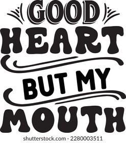 Good heart but my mouth svg , Sarcastic design, Sarcastic Svg design