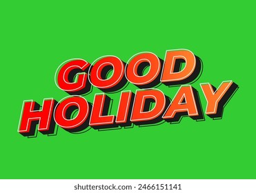 Good holiday. Text effect design in eye catching color and 3D look