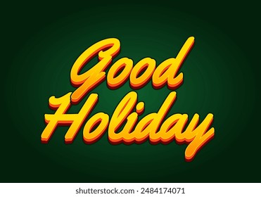 Good holiday. Text effect design in eye catching color and 3D look