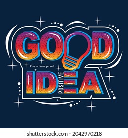 good idea slogan tee graphic typography design for modern print,art illustration,vintage,vector