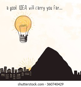 " A good idea will carry you far..." - tiny people flying away in a bright lightbulb that looks like a hot air balloon