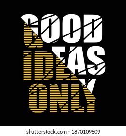 good ideas only design typography,vector illustration for print