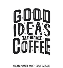 Good Ideas Start With Coffee