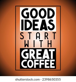 Buenas ideas que empiezan con un gran café - cita inspiradora