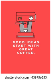 Good ideas start with great coffee (Vector Like Art Flat Style Design Illustration)