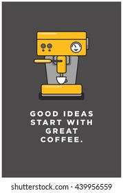 Good ideas start with great coffee (Vector Like Art Flat Style Design Illustration)
