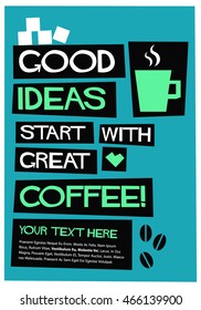 Good Ideas Start With Great Coffee! (Flat Style Vector Illustration Quote Poster Design) With Text Box
