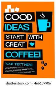 Good Ideas Start With Great Coffee! (Flat Style Vector Illustration Quote Poster Design) With Text Box