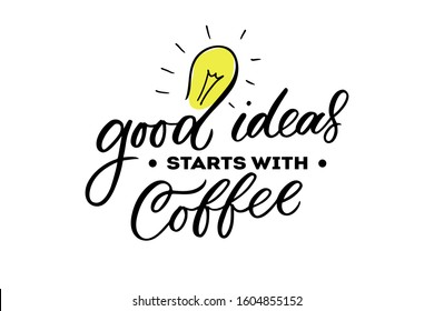 Good ideas starts with coffee lettering. Drawn art sign