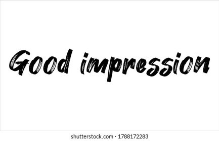 good impression Hand drawn Brush Typography Black text lettering and phrase isolated on the White background