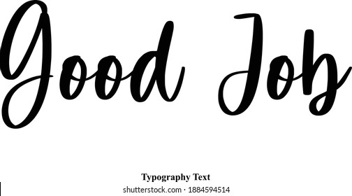 Good Job Beautiful Cursive Typography Text  Quote